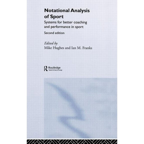 Notational Analysis of Sport: Systems for Better Coaching and Performance in Sport, (Hardcover)