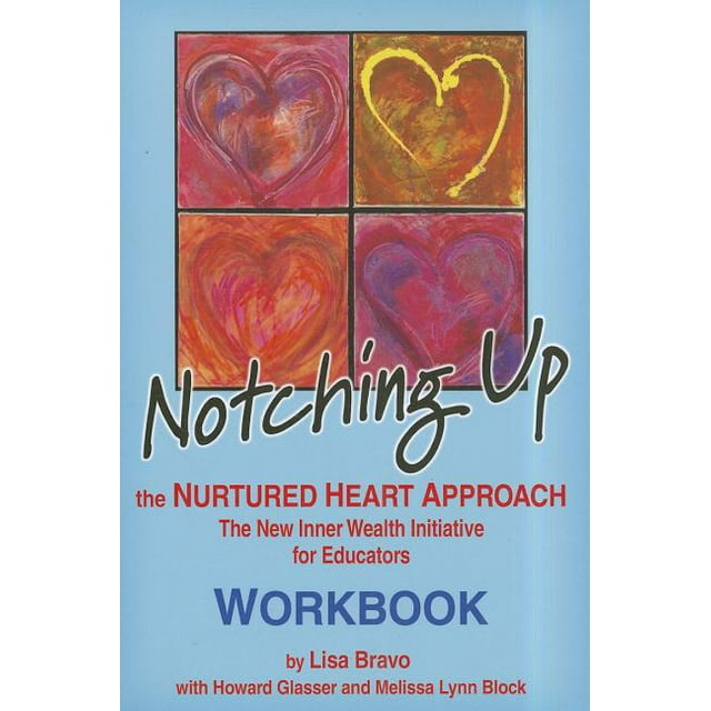 Notching Up Workbook : The Nurtured Heart Approach: The New Inner ...