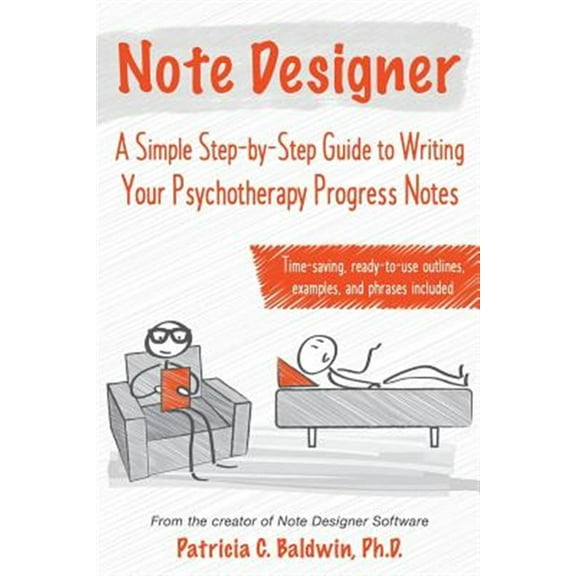 Note Designer: A Simple Step-By-Step Guide to Writing Your Psychotherapy Progress Notes
