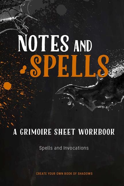 Note and Spells, A Grimoire Sheet Workbook: Spells and Invocations Book ...