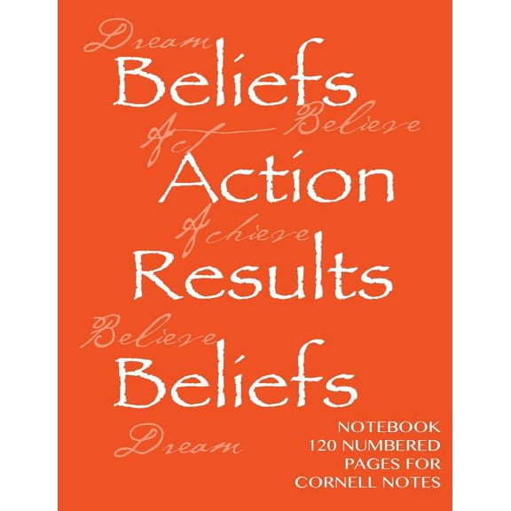 Notebook 120 Numbered Pages for Cornell Notes: Beliefs, Actions, Results Notebook for Cornell Notes with Orange Cover - 8.5x11 Ideal for Studying, Inc