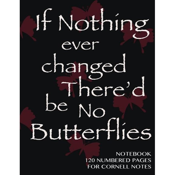 Notebook 120 numbered pages for Cornell Notes: If Nothing Changes Notebook for Cornell notes with black cover - 8.5"x11" ideal for studying, includes guide to effective studying and learning (Paperbac