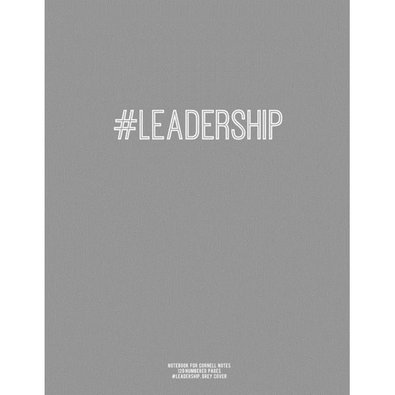 Notebook for Cornell Notes, 120 Numbered Pages, #LEADERSHIP, Grey Cover: For Taking Cornell Notes, Personal Index, 8.5"x11", Hashtag Series, Genius Edition (Paperback)