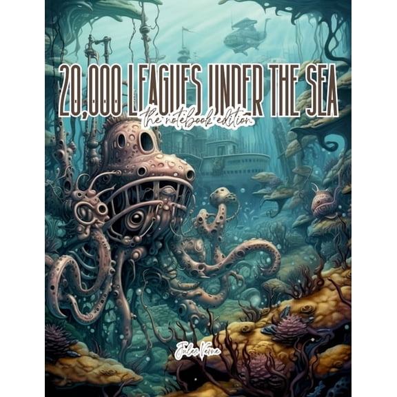 The Notebook Edition 20,000 Leagues Under the Sea - Lined Journal - 8.5" x 11" - 208 Pages - College Ruled Notebook for Work and Sc, Book 6, (Paperback)