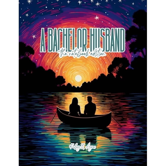 The Notebook Edition A Bachelor Husband - Lined Journal - 8.5" x 11" - 208 Pages - College Ruled Notebook for Work and School, Book 11, (Paperback)