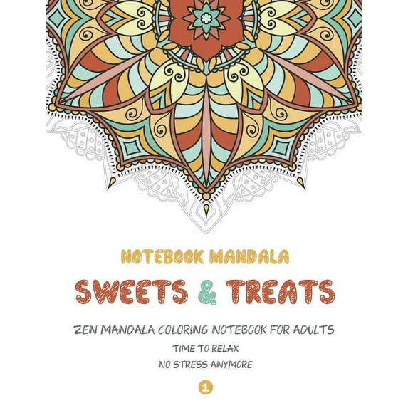 Notebook Mandala Sweets & Treats: Zen Mandala Coloring notebook FOR ADULTS, 8.5" x 11" Big Mandala Designs, Fun, Easy, R, (Paperback)