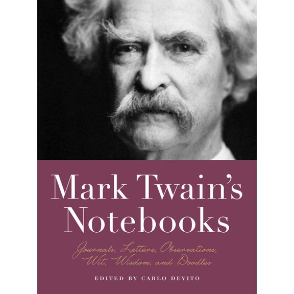Notebook Mark Twain's Notebooks: Journals, Letters, Observations, Wit, Wisdom, and Doodles, (Paperback)