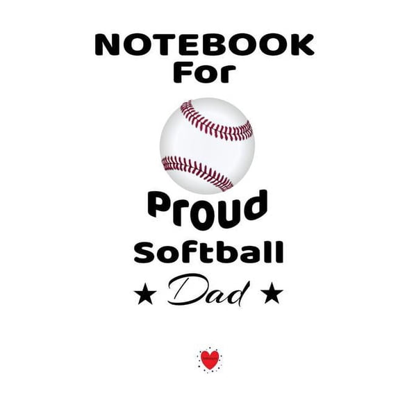 Notebook For Proud Softball Dad: Beautiful Mom, Son, Daughter Book Gift for Father's Day - Notepad To Write Basebal, (Paperback)