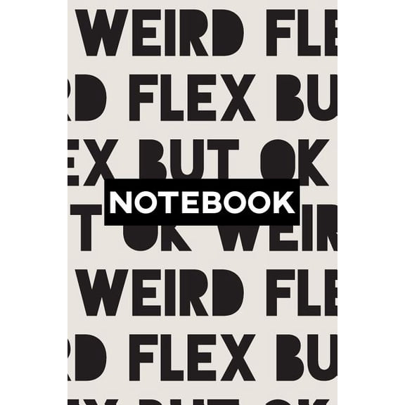 Notebook: Weird Flex But Ok Typography Meme Pattern, (Paperback)