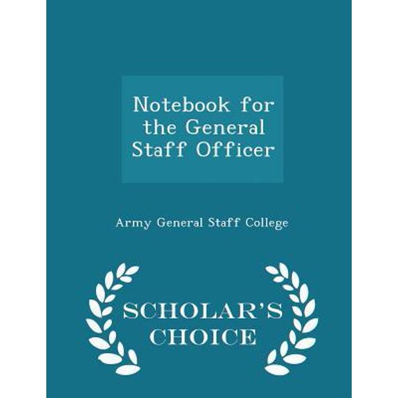 Notebook for the General Staff Officer - Scholar's Choice Edition Paperback