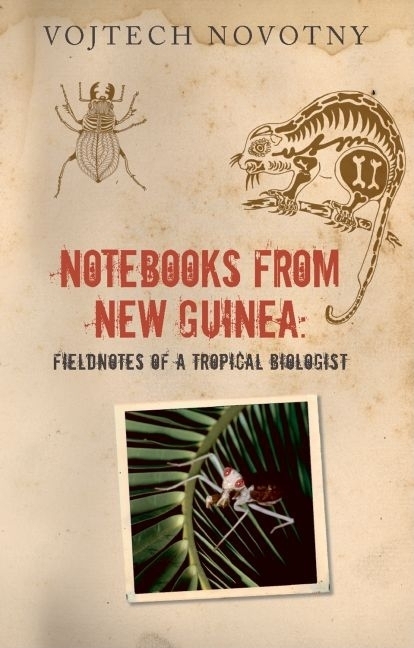 Notebooks from New Guinea: Field Notes of a Tropical Biologist, (Hardcover)