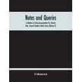 thumbnail image 1 of Notes And Queries; A Medium Of Intercommunication For Literary Men, General Readers Ninth Series (Volume V), (Paperback), 1 of 1