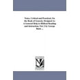 thumbnail image 1 of Notes, Critical and Practical, On the Book of Genesis; Designed As A General Help to Biblical Reading and instruction. V, (Paperback), 1 of 1