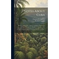 thumbnail image 1 of Notes About Cuba: Slavery. I. African Slave Trade. II. Abolition of Slavery. III. Inferences From the Last Presidential Message. -- The Revolution. IV. Forces Employed by Spain Against Cuba V. Conditi, 1 of 1