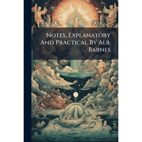 Notes, Explanatory And Practical By Alb. Barnes (Paperback)