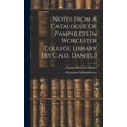 thumbnail image 1 of Notes From A Catalogue Of Pamphlets In Worcester College Library [by C.n.o. Daniel.] (Hardcover), 1 of 1
