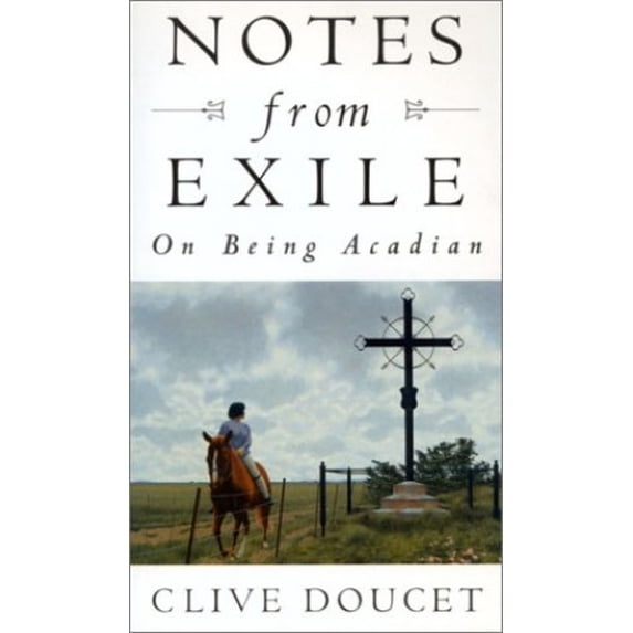 Pre-Owned Notes from Exile: On Being Acadian (Paperback) 0771028415 9780771028410
