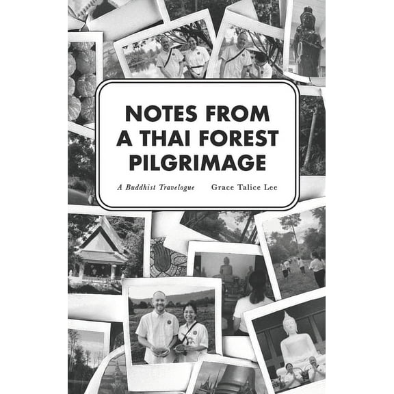Notes From a Thai Forest Pilgrimage: A Buddhist Travelogue, (Paperback)