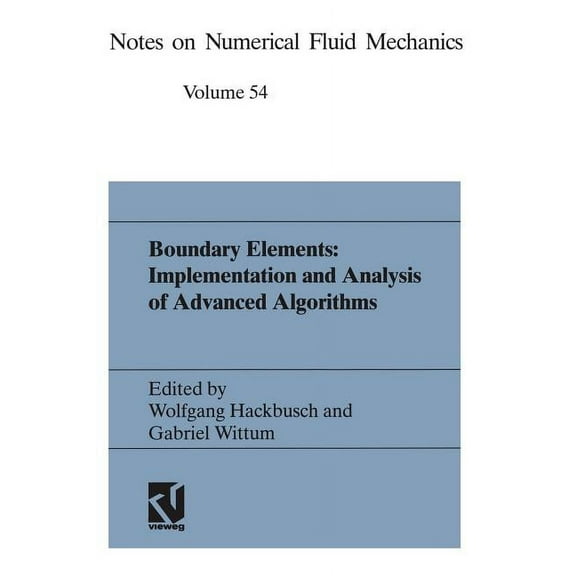 Notes on Numerical Fluid Mechanics Boundary Elements: Implementation and Analysis of Advanced Algorithms: Proceedings of the Twelfth Gamm-Seminar Kiel, Jan, Book 50, (Paperback)