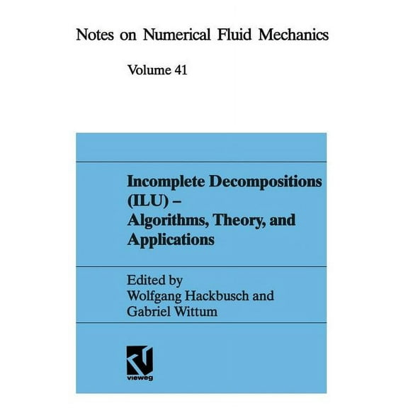Notes on Numerical Fluid Mechanics and M Incomplete Decomposition (Ilu) -- Algorithms, Theory, and Applications: Proceedings of the Eighth Gamm-Seminar, Kiel, Ja, Book 29, (Paperback)