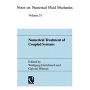 Notes on Numerical Fluid Mechanics Numerical Treatment of Coupled Systems Proceedings of the Eleventh Gamm-Seminar, Kiel, January 20-22, 1995, Book 51, Paperback