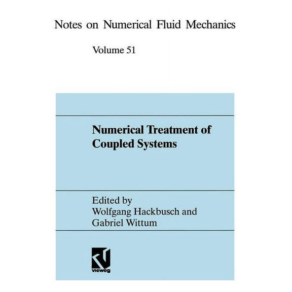 Notes on Numerical Fluid Mechanics Numerical Treatment of Coupled Systems: Proceedings of the Eleventh Gamm-Seminar, Kiel, January 20-22, 1995, Book 51, (Paperback)