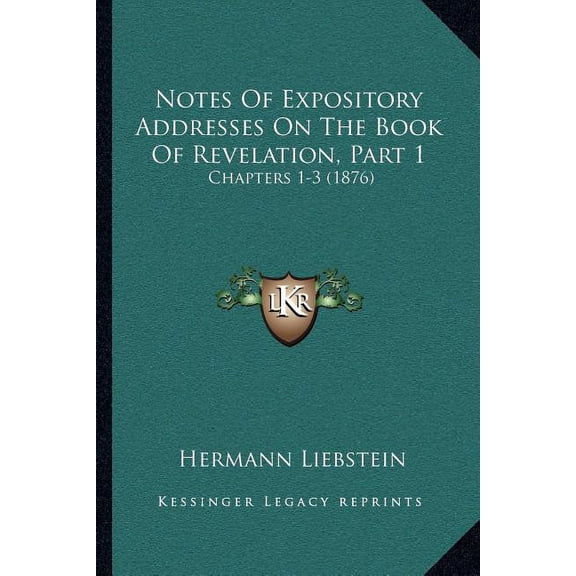 Notes Of Expository Addresses On The Book Of Revelation, Part 1 : Chapters 1-3 (1876) (Paperback)