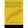 thumbnail image 1 of Notes Of The Cause Tried At The Liverpool Summer Assizes, 1 of 1