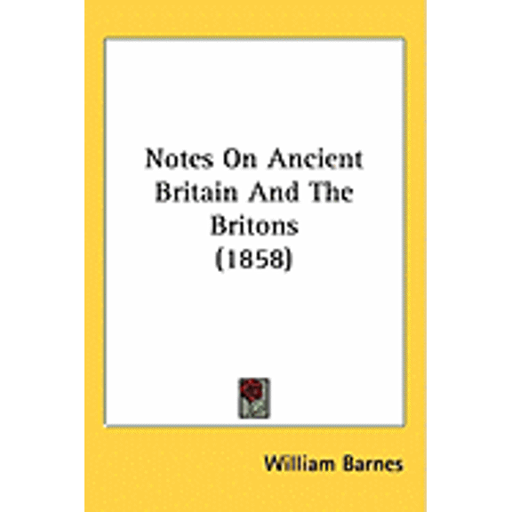 Notes On Ancient Britain And The Britons (1858) (Hardcover)