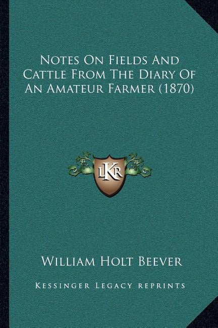 Notes On Fields And Cattle From The Diary Of An Amateur Farmer (1870) (Paperback)