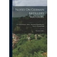 thumbnail image 1 of Notes On German Artillery Materiel: Divisional Artillery (Paperback), 1 of 1
