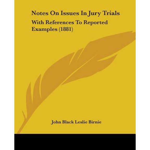 Notes On Issues In Jury Trials : With References To Reported Examples (1881) (Paperback)