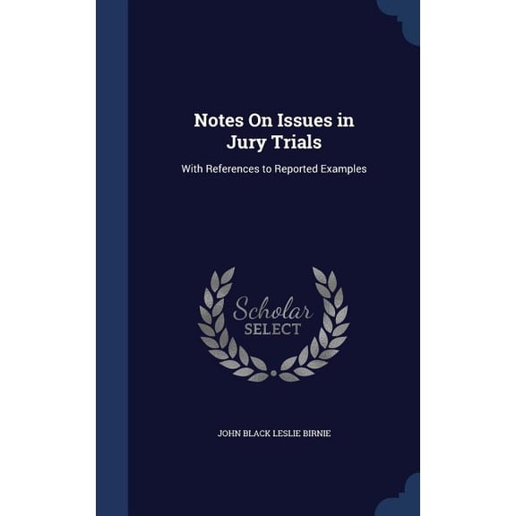 Notes On Issues in Jury Trials: With References to Reported Examples (Hardcover)