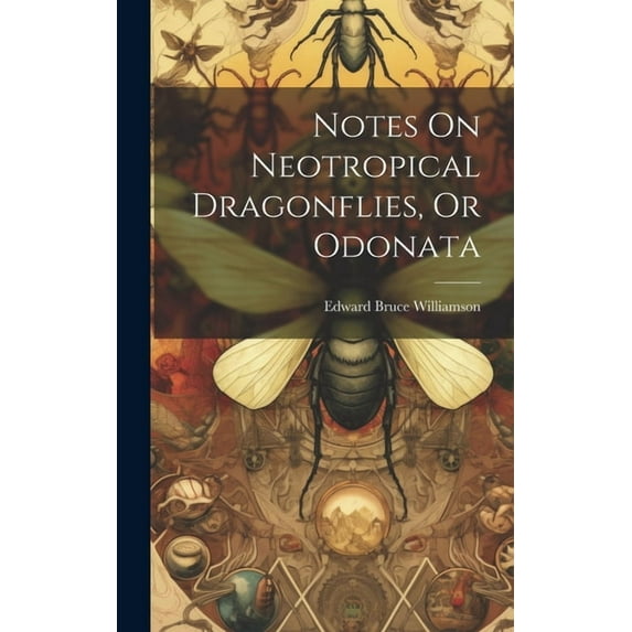 Notes On Neotropical Dragonflies, Or Odonata (Hardcover)