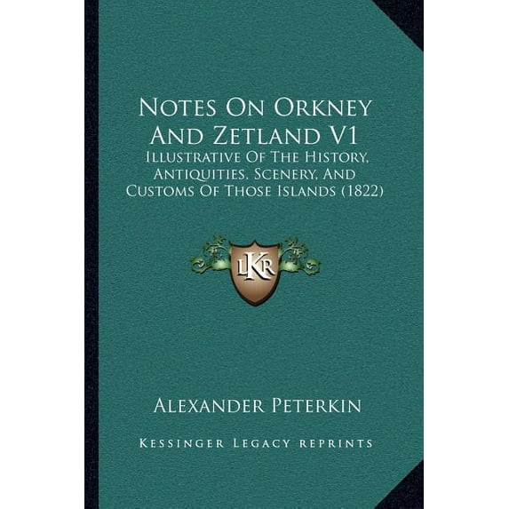 Notes On Orkney And Zetland V1 : Illustrative Of The History, Antiquities, Scenery, And Customs Of Those Islands (1822) (Paperback)