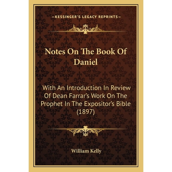 Notes On The Book Of Daniel : With An Introduction In Review Of Dean Farrar's Work On The Prophet In The Expositor's Bible (1897) (Paperback)