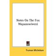 thumbnail image 1 of Notes On The Fox Wapanowiweni (Paperback), 1 of 1