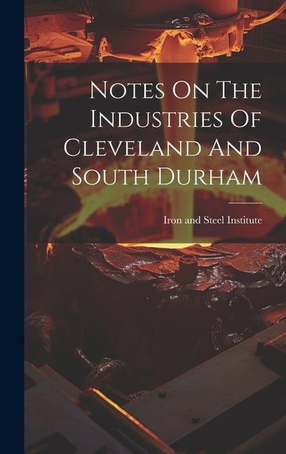 Notes On The Industries Of Cleveland And South Durham (Hardcover) - Walmart.com
