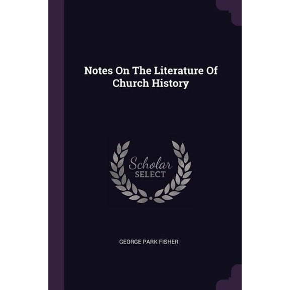 Notes On The Literature Of Church History (Paperback)