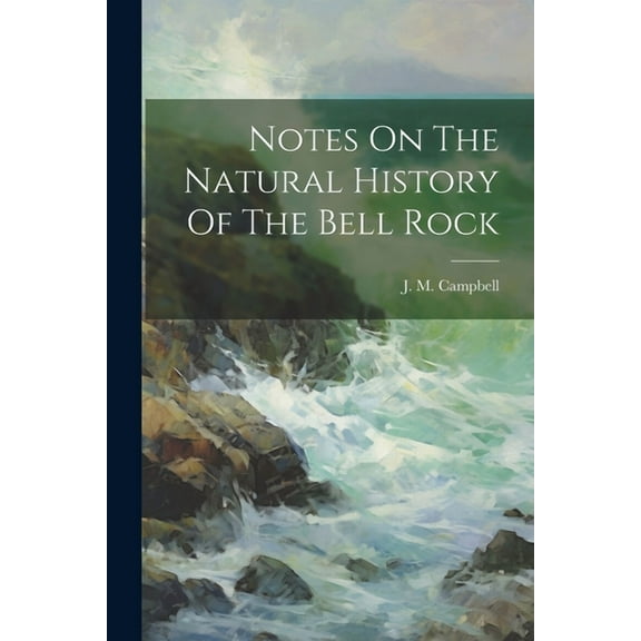 Notes On The Natural History Of The Bell Rock (Paperback)