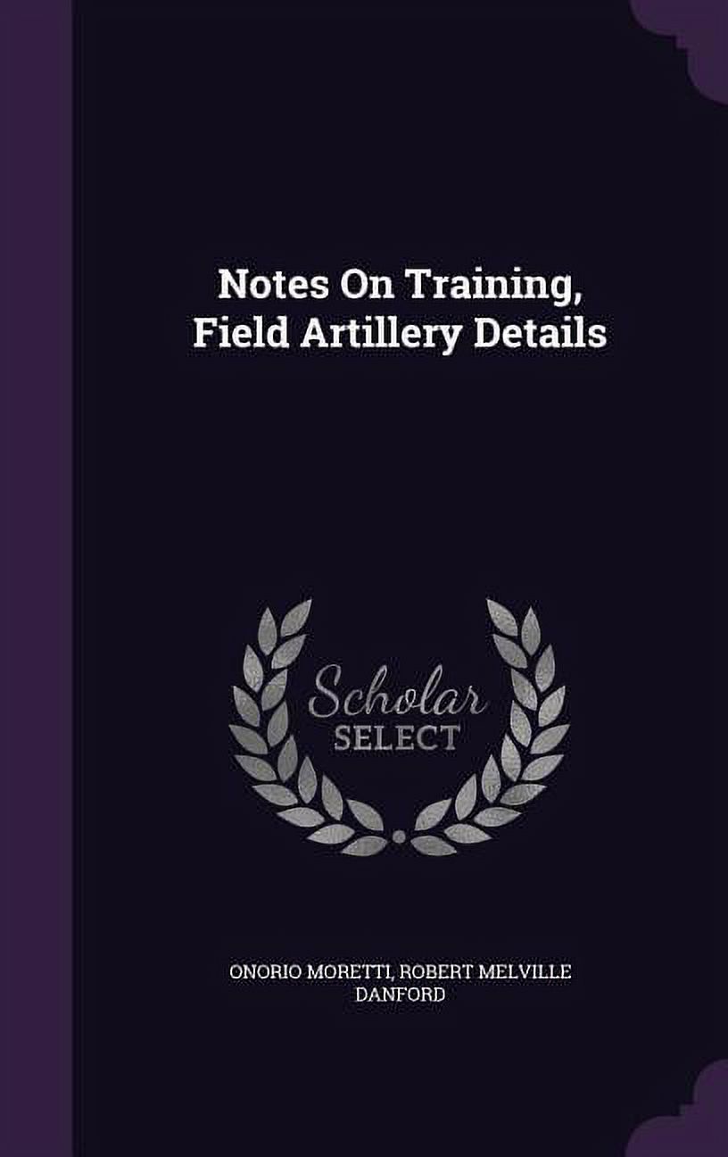 Notes On Training, Field Artillery Details (Hardcover)