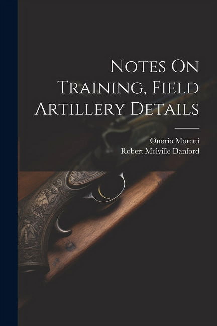Notes On Training, Field Artillery Details (Paperback)