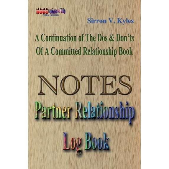 Notes Partners Relationship Log Book: A Continuation Of The, Dos & Don'ts Of A Committed Relationship's Book, (Paperback)