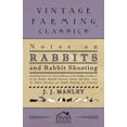 thumbnail image 1 of Notes On Rabbits And Rabbit Shooting: Including Notes On: Natural History Of The Rabbit, Prolificacy Of The Rabbit, Hybr, (Paperback), 1 of 1