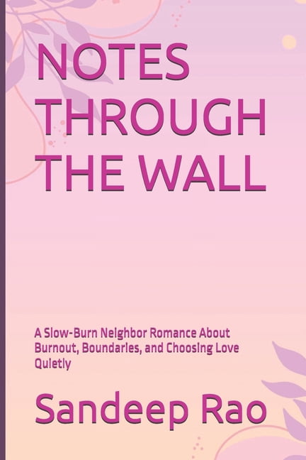Notes Through the Wall: A Slow-Burn Neighbor Romance About Burnout, Boundaries, and Choosing Love Quietly, (Paperback)