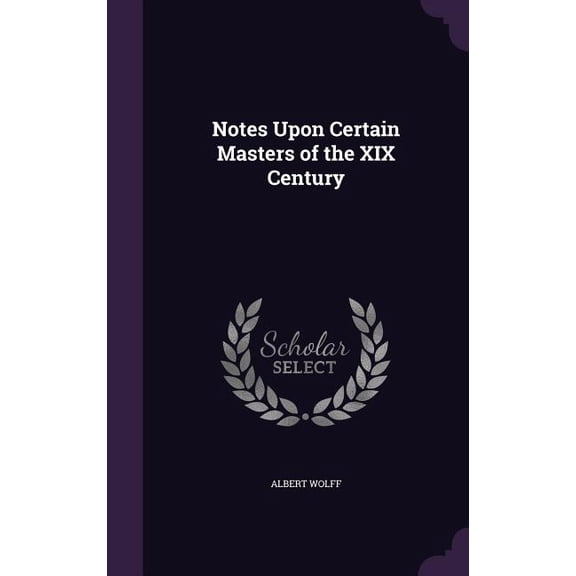 Notes Upon Certain Masters of the XIX Century (Hardcover)