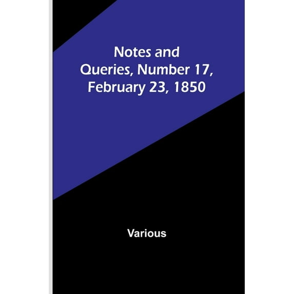 Notes and Queries, Number 17, February 23, 1850, (Paperback)