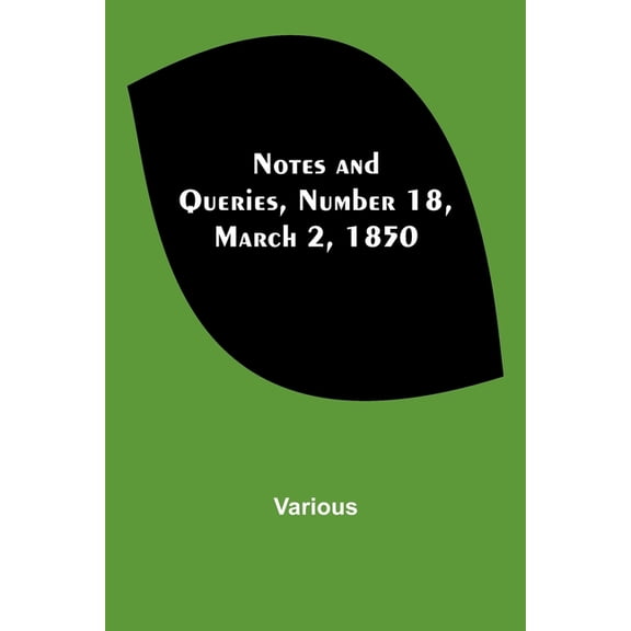 Notes and Queries, Number 18, March 2, 1850, (Paperback)