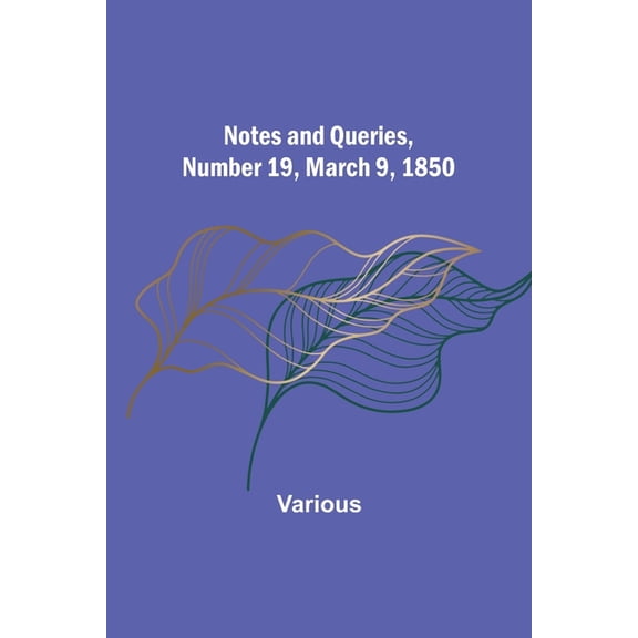 Notes and Queries, Number 19, March 9, 1850, (Paperback)