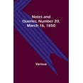 thumbnail image 1 of Notes and Queries, Number 20, March 16, 1850, (Paperback), 1 of 1